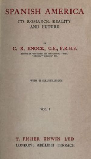 [Gutenberg 47415] • Spanish America, Its Romance, Reality and Future, Vol. 1 (of 2)